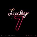 Anya V DJ E Clyps feat Spike Rebel - Lucky 7