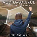 Audiomolek l feat Mayvie - Here We Are Original Mix
