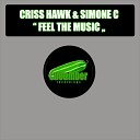 Criss Hawk Simone C - Feel The Music Original Mix