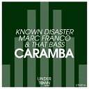 Known Disaster Marc Franco That Bass - Caramba Original Mix