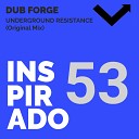 Dub Forge - Underground Resistance Original Mix