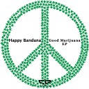 Happy Bandana - Good Marijuana Original Mix