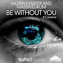 Mobin Master Massivedrum - Be Without You Original Rework