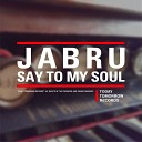 Jabru - Say to My Soul