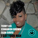 Terry Lex Cinnamon Brown Sean David - I Got Your Man Dub Mix