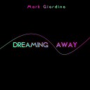 Mark Giardina - Dreaming Away
