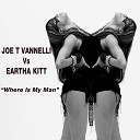 Joe T Vannelli Eartha Kitt - Where Is My Man Diva Radio Edit