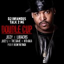 DJ Infamous Talk2Me feat Ludacris Hitmaka The Game Juicy J… - Double Cup feat Jeezy Ludacris Juicy J The Game and…