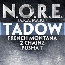 N O R E a k a P A P I feat Pusha T 2 Chainz French… - Tadow feat French Montana 2 Chainz Pusha T