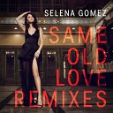 Selena Gomez - Same Old Love Radio Edit