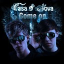 Casa Nova - Come On Club Mix
