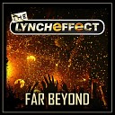 The Lynch Effect - Far Beyond Radio Edit