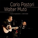 Carlo Pastori Walter Muto - Il cappello a tre punte Live