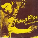 Patey s Pipe - As the Years Go Passing By