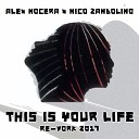 Alex Nocera Nico Zandolino - This Is Your Life Rework 2k17