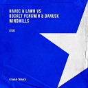 Havoc Lawn vs Rocket Pengwin Danusk - Windmills Original Mix