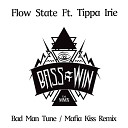 Flow State feat Tippa Irie - Bad Man Tune Mafia Kiss Remix