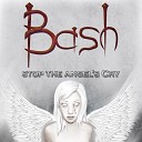 Bash - Watch Me Bleed