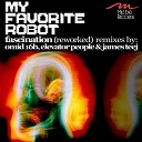 My Favorite Robot - Fascination Reworked James Teej Rumble Dub