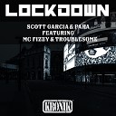 Scott Garcia Para feat MC Fizzy Troublesome - Lockdown Original Mix