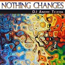 DJ Andre Tejeda - Nothing Changes
