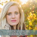 Cherish Tuttle - Abide With Me