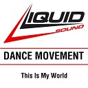 Dance Movement - This is My World Extended Mix