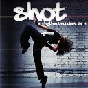 SHOT - Rhythm Is a Dancer Original Mix