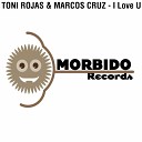 Toni Rojas Marcos Cruz - I Love U Original Mix