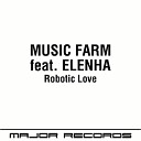 Music Farm feat Elenha - Robotic Love Extended Remix