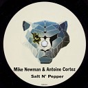 Mike Newman Antoine Cortez - Salt N Pepper Original Mix