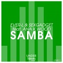 Ever L Sexgadget feat Ana K Wood - Samba Original Mix