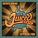 Patrick Wayne - Gotta Be Free Original Mix