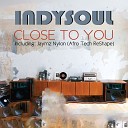 IndySoul - Close To You Jaymz Nylon Afro Tech ReShape