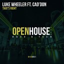 Luke Wheeler feat CAD DON - That s Right Original Mix