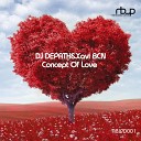 DJ DEPATH Xavi BCN - Concept Of Love Daniel Seven Remix