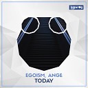 Egoism Ange - Today Original Mix
