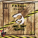 FATmike - I Like It Original Mix