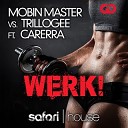 Mobin Master vs Trillogee ft Carerra - WERK Original Mix
