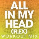 Power Music Workout - All in My Head Extended Workout Mix