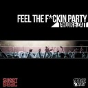 Taylor Zatt - Feel The F ckin Party Original Mix