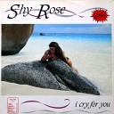Shy Rose - I Cry For You Radio Version