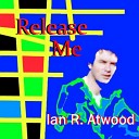 Ian R Atwood - Row That Boat