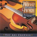 Worship Without Words - I Will Sing the Wondrous Story