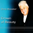 Chris Bowater - Show Me Your Ways