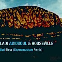 Ladi Adiosoul Houseville - God Bless Chymamusique Turbulent Remix