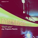 Dzeta N Basile - Don t You Jay Tripwire Remix