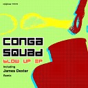 Conga Squad - Blow Up James Dexter Remix