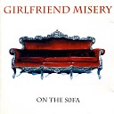 Girlfriend Misery - On the Sofa