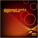 Daimond Rocks - Night Fever